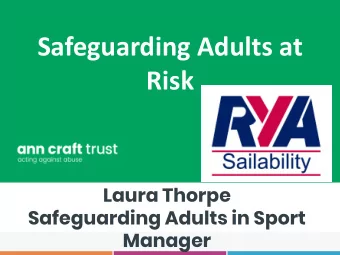 Safeguarding Adults at  Risk  Laura Thorpe  Safeguarding Adults in Sport  Manager  Introducing ACT