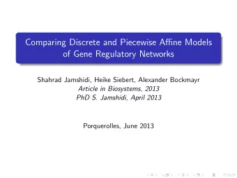 Comparing Discrete and Piecewise Affine Models  of Gene Regulatory Networks  Shahrad Jamshidi,