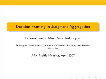 Decision Framing in Judgment Aggregation  Fabrizio Cariani, Marc Pauly, Josh Snyder  Philosophy