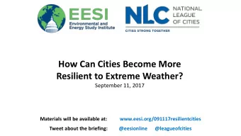 Resilient to Extreme Weather?  September 11, 2017  Materials will be available at: