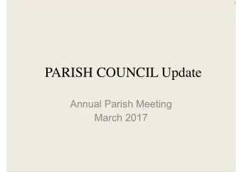 PARISH COUNCIL Update  Annual Parish Meeting  March 2017  AGENDA   2016/2017 actions and plans