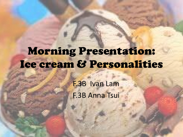 morning presentation ice cream amp personalities