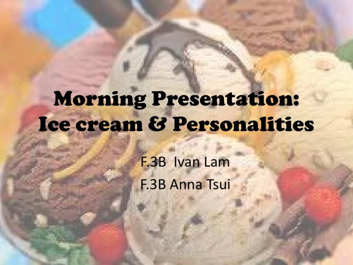 morning presentation ice cream amp personalities