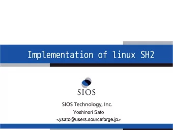 Implementation of linux SH2  Yoshinori Sato  &lt;ysato@users.sourceforge.jp&gt;  Contents