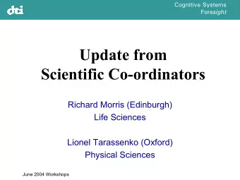 Update from  Scientific Co-ordinators  Richard Morris (Edinburgh)  Life Sciences  Lionel Tarassenko