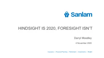 HINDSIGHT IS 2020, FORESIGHT ISNT  Darryl Moodley  4 November 2020  Insurance  |  Financial