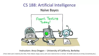 CS 188: Artificial Intelligence  Nave Bayes  Instructors: Anca Dragan--- University of