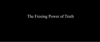 The Freeing Power of Truth  John 8  (30)  Even as he spoke, many believed in  him.  John 8  (31) To