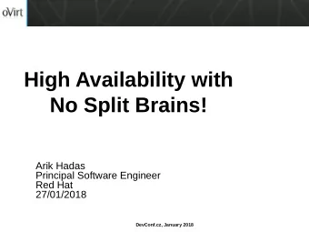 High Availability with  No Split Brains!  Arik Hadas  Principal Software Engineer  Red Hat