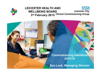 LEICESTER HEALTH AND  WELLBEING BOARD 3 rd February 2015  Commissioning Intentions  2015/16  Sue