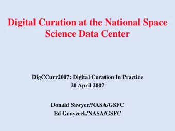 Digital Curation at the National Space  Science Data Center  DigCCurr2007: Digital Curation In