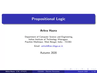 Propositional Logic  Aritra Hazra  Department of Computer Science and Engineering,  Indian