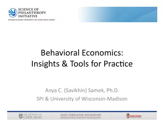 Behavioral  Economics:      Insights  &amp;  Tools  for  Prac8ce    Anya
