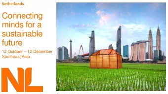 Connecting  minds for a  sustainable  future 12 October  12 December  Southeast Asia  Dutch