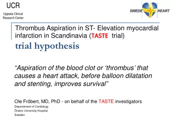 trial hypothesis  Aspiration of the blood clot or thrombus that  causes a heart attack,
