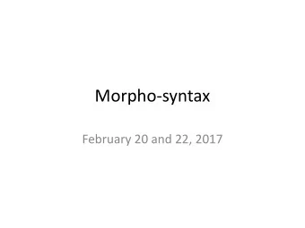 Morpho-syntax  February 20 and 22, 2017  Core Arguments  The core arguments of a verb are Actor,
