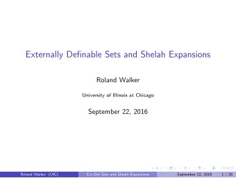 Externally Definable Sets and Shelah Expansions  Roland Walker  University of Illinois at Chicago