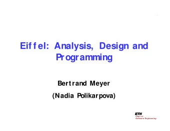 Eif f el: Analysis,  Design and  Programming  Bertrand Meyer  (Nadia Polikarpova)  Chair of  Softw