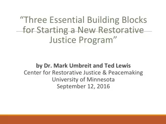 Three Essential Building Blocks  for Starting a New Restorative  Justice Program  by Dr. Mark