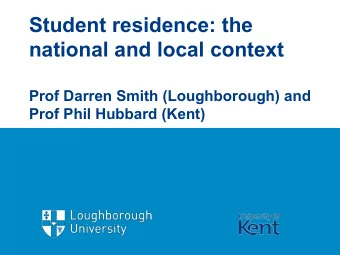 Student residence: the  national and local context  Prof Darren Smith (Loughborough) and Prof Phil