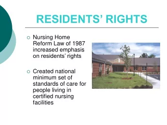 RESIDENTS RIGHTS  Nursing Home  Reform Law of 1987  increased emphasis  on residents
