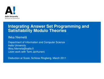 Integrating Answer Set Programming and  Satisfiability Modulo Theories  Ilkka Niemel  Department