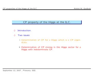CP property of the Higgs at the ILC.    Introduction.    Two issues:  i Determination of CP