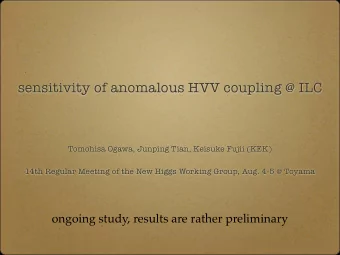 sensitivity of anomalous HVV coupling @ ILC  Tomohisa Ogawa, Junping Tian, Keisuke Fujii (KEK)