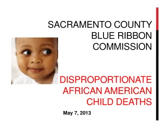 SACRAMENTO COUNTY  BLUE RIBBON  COMMISSION  ON DISPROPORTIONATE  AFRICAN AMERICAN  CHILD DEATHS
