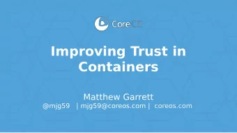 Improving Trust in  Containers  Matthew Garrett  @mjg59   | mjg59@coreos.com |  coreos.com