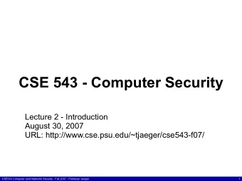 CSE 543 - Computer Security  Lecture 2 - Introduction  August 30, 2007  URL: