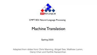 Machine Translation  Spring 2020 Adapted from slides from Chris Manning, Abigail See, Matthew Lamm,
