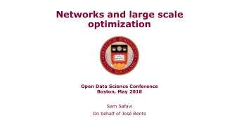 Networks and large scale  optimization  Open Data Science Conference  Boston, May 2018  Sam Safavi