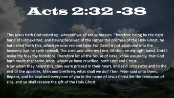 Acts 2:32 -38  This Jesus hath God raised up, whereof we all are witnesses. Therefore being by the