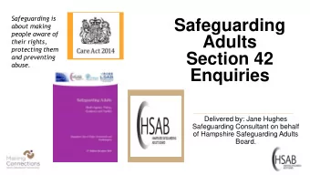 Safeguarding  about making  people aware of  Adults  their rights,  protecting them  Section 42