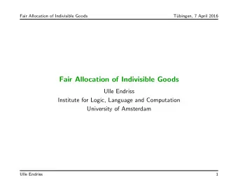Fair Allocation of Indivisible Goods  Ulle Endriss  Institute for Logic, Language and Computation