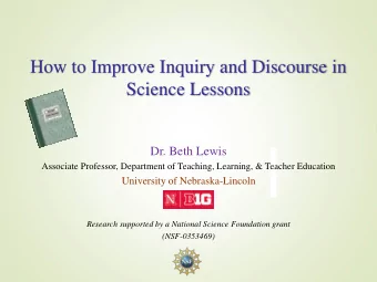 How to Improve Inquiry and Discourse in  Science Lessons  Dr. Beth Lewis  Associate Professor,