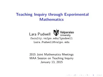Teaching Inquiry through Experimental  Mathematics  Lara Pudwell  faculty.valpo.edu/lpudwell