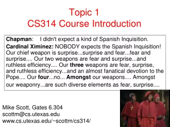 Topic 1  CS314 Course Introduction Chapman :  I didn't expect a kind of Spanish Inquisition.