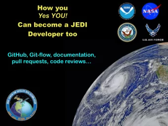 How you  Yes YOU!  Can become a JEDI  Developer too  GitHub, Git-flow, documentation,  pull
