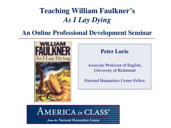 Teaching William Faulkners As I Lay Dying  An Online Professional Development Seminar  Peter
