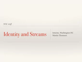 Identity and Streams Interim, Washington DC   Martin Thomson  Stream Isolation  A receiver