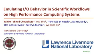 on High Performance Computing Systems Fahim Tahmid Chowdhury* , Yue Zhu*, Francesco Di Natale + ,