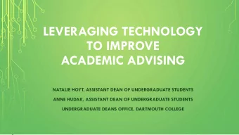 LEVERAGING TECHNOLOGY  TO IMPROVE  ACADEMIC ADVISING  NATALIE HOYT, ASSISTANT DEAN OF UNDERGRADUATE