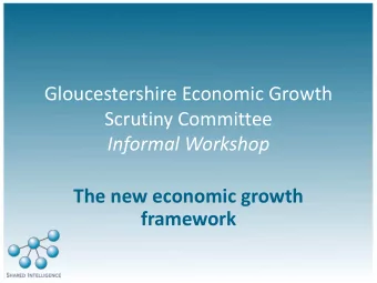 Informal Workshop  The new economic growth  framework  The new economic growth framework  Local