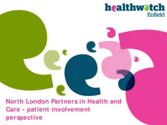 North London Partners in Health and  Care - patient involvement  perspective  North London Partners