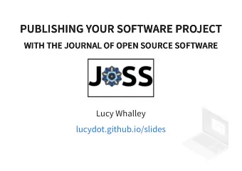 PUBLISHING YOUR SOFTWARE PROJECT  PUBLISHING YOUR SOFTWARE PROJECT  WITH THE JOURNAL OF OPEN SOURCE