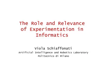 The Role and Relevance  of Experimentation in  Informatics  Viola Schiaffonati  Artificial