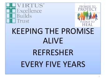 KEEPING THE PROMISE  ALIVE  REFRESHER  EVERY FIVE YEARS  1  2  3  4  5  Select your parish or