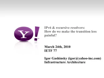 IPv6 &amp; recursive resolvers:  How do we make the transition less  painful?  March 24th, 2010